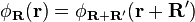 \phi_{\mathbf{R}}(\mathbf{r}) = \phi_{\mathbf{R}+\mathbf{R}'}(\mathbf{r}+\mathbf{R}')