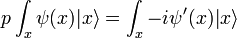  p \int_x \psi(x) |x\rangle = \int_x - i \psi'(x) |x\rangle \,