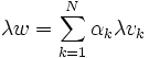 \quad \lambda w =\sum_{k=1}^N \alpha_k \lambda v_k