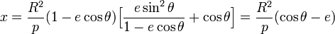 x=\frac{R^2}p(1-e\cos\theta)\Big[\frac{e\sin^2\theta}{1-e\cos\theta}+\cos\theta\Big]=\frac{R^2}p(\cos\theta-e)