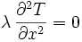 \lambda\, \frac{\partial^2 T}{\partial x^2} = 0