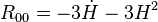 R_{00} = - 3 \dot H - 3 H^2