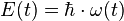 E(t) = \hbar \cdot{\omega(t)}
