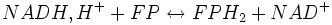 NADH,H^{+} + FP \leftrightarrow FPH_{2} + NAD^{+}