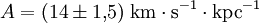 A = (14 \pm 1,\!5)\;{\rm km} \cdot {\rm s}^{-1} \cdot {\rm kpc}^{-1}