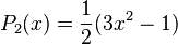 P_{2}(x)=\frac{1}{2}(3x^{2}-1)\,