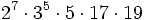 2^7\cdot 3^5\cdot 5\cdot 17\cdot 19