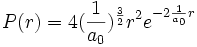 P(r) = 4 (\frac{1}{a_0})^{\frac{3}{2}} r^2 e^{-2\frac{1}{a_0}r}