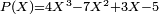\scriptstyle  P(X) =4X^3 - 7X^2 + 3X - 5