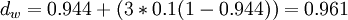 d_w = 0.944 + (3 * 0.1 (1 - 0.944)) = 0.961~