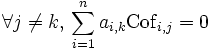 \forall j\neq k, \, \sum_{i=1}^n a_{i,k}{\rm Cof}_{i,j}=0