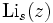 \mbox{Li}_s (z)\,