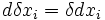 \ d \delta x_i = \delta d x_i
