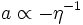 a \propto - \eta^{-1}