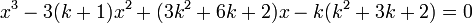 x^3 - 3(k + 1)x^2 + (3k^2 + 6k + 2)x - k(k^2 + 3k + 2) = 0 ~