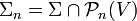 \Sigma_n=\Sigma\cap \mathcal{P}_n(V)
