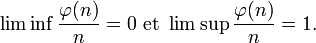 \liminf \frac{\varphi(n)}{n}=0 \mbox{ et } \limsup \frac{\varphi(n)}{n}=1. 