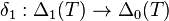 \delta_1 : \Delta_1(T)\to \Delta_0(T)