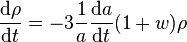 \frac{{\rm d}\rho}{{\rm d}t} = - 3 \frac{1}{a}\frac{{\rm d}a}{{\rm d}t} (1 + w) \rho 