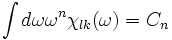  \int d\omega \omega^n \chi_{lk}(\omega)= C_n 