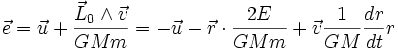 \vec e = \vec u + {\vec L_0 \wedge \vec v \over GMm} = -\vec u - \vec r \cdot {2E \over GMm} + \vec v{1 \over GM} {dr \over dt}r