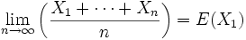 \lim_{n \to \infty}\left ( \frac{X_1 + \cdots + X_n}{n} \right ) = E(X_1)