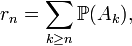 r_n=\sum_{k\ge n}\mathbb{P}(A_k),