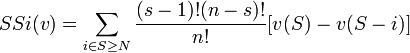 SSi(v) = \sum_{i\in S\geq N} \frac{(s-1)!(n-s)!}{n!} [v(S)-v(S-{i})]