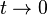 t\rightarrow 0