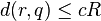 d(r,q) \le cR