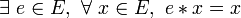  \exists\ e \in E ,\ \forall\ x \in E ,\ e * x = x \,