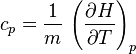 c_p = \frac{1}{m}\,\left(\frac{\partial H}{\partial T} \right)_p