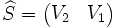 \widehat{S} = \begin{pmatrix}V_2 & V_1\end{pmatrix}