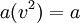 \ a(v^2)= a