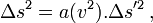 \ \Delta s^2 = a(v^2).\Delta s'^2 \, ,