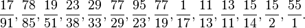 \frac{17}{91}, \frac{78}{85}, \frac{19}{51}, \frac{23}{38}, \frac{29}{33}, \frac{77}{29}, \frac{95}{23}, \frac{77}{19}, \frac{1}{17}, \frac{11}{13}, \frac{13}{11}, \frac{15}{14}, \frac{15}{2}, \frac{55}{1}.