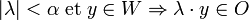 |\lambda | < \alpha \; \text {et} \; y \in W \Rightarrow \lambda \cdot y \in O