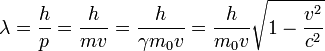  \lambda = \frac{h}{p} =\frac {h}{mv} = \frac {h}{\gamma m_0v} = \frac {h} {m_0v} \sqrt{1 - \frac{v^2}{c^2}}