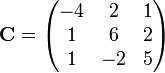 \mathbf C = \begin{pmatrix} -4 & 2 & 1\\ 1 & 6 & 2\\ 1 & -2 & 5\end{pmatrix} 