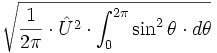 \sqrt{\frac{1}{2 \pi} \cdot {\hat U}^2 \cdot \int_{0}^{2 \pi} \sin^2 \theta \cdot d\theta}