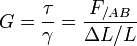  G = {\tau \over \gamma}= {F_{/AB} \over  \Delta L / L} 