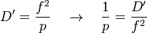 {D'}=\frac{f^2}{p} \quad \to \quad \frac{1}{p} =\frac{D'}{f^2}