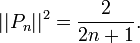 ||P_n||^2=\frac{2}{2n+1}.