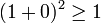 (1+0)^2\geq 1