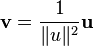 \mathbf{v} = \frac{1}{\|u\|^2}\mathbf{u}