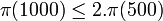 \pi(1000)  \leq 2.\pi(500)