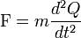  \mathrm{F} = m \frac{d^2Q}{dt^2}