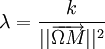 \lambda = \frac{k}{|| \overrightarrow{\Omega M} ||^2}