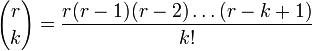 {r \choose k}=\frac{r(r-1)(r-2)\ldots (r-k+1)}{k!}
