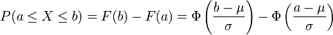 \ P(a \leq X \leq b) = F(b) - F(a) = \Phi\left(\frac{b - \mu}{\sigma}\right) - \Phi\left(\frac{a - \mu}{\sigma}\right)